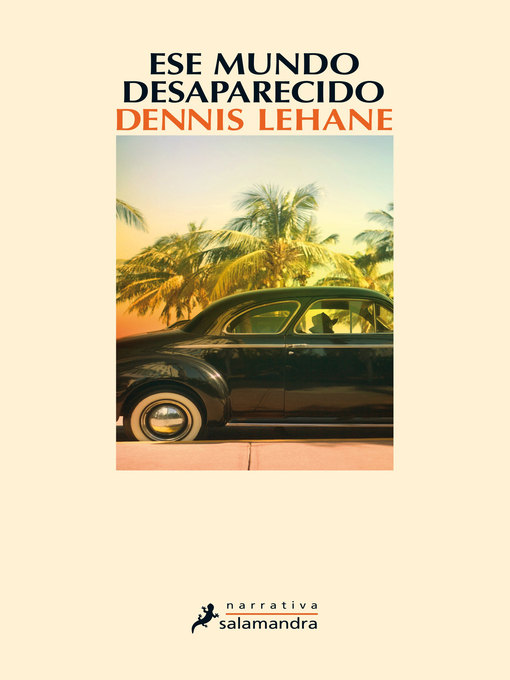 Title details for Ese mundo desaparecido by Dennis Lehane - Available